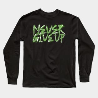 Never Give Up Long Sleeve T-Shirt